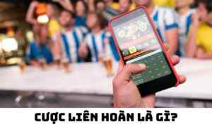 cược liên hoàn là gì