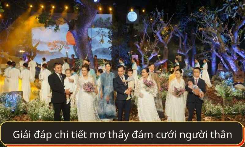 nằm mơ thấy đám cưới người thân